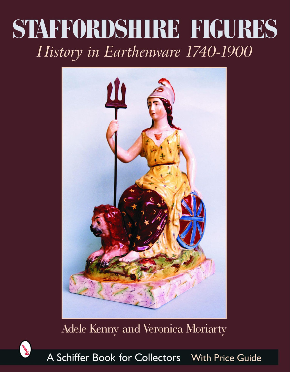 Staffordshire Figures: History in Earthenware, 1740-1900 (A Schiffer Book for Collectors)