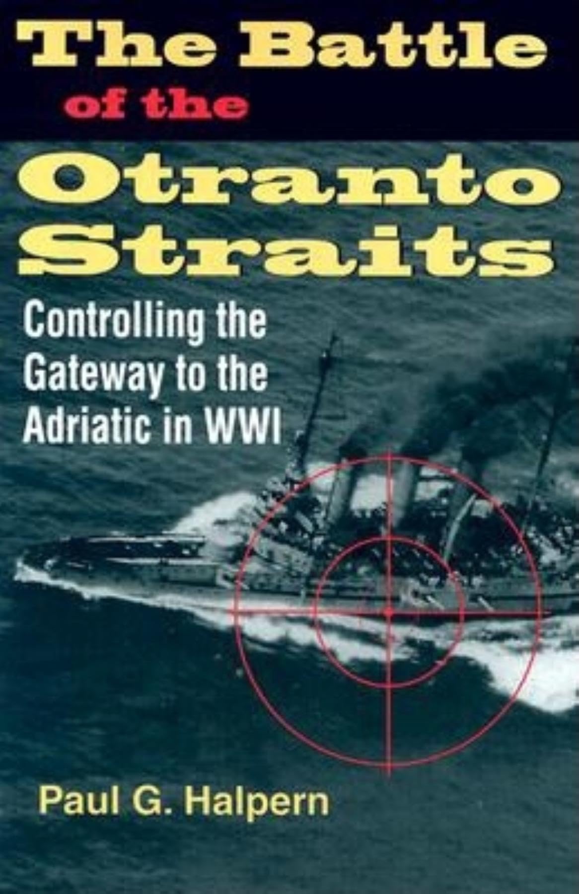 The Battle of the Otranto Straits: Controlling the Gateway to the Adriatic in World War I (Twentieth-Century Battles)