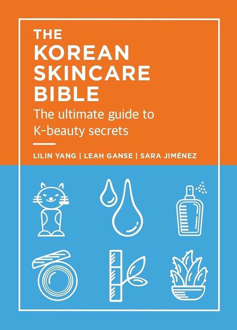 The Korean Skincare Bible: The Ultimate Guide to K-beauty secrets