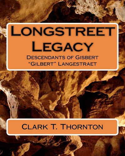 Longstreet Legacy: Descendants of Gisbert "Gilbert" Langestraet