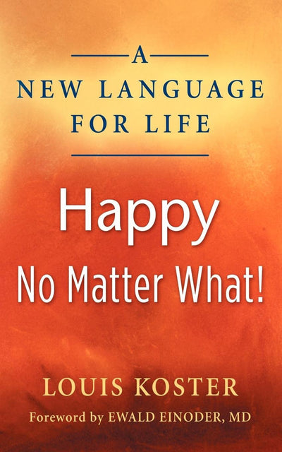 A New Language For Life: Happy No Matter What!