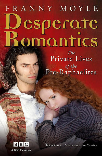 Desperate Romantics: The Private Lives of the Pre-Raphaelites