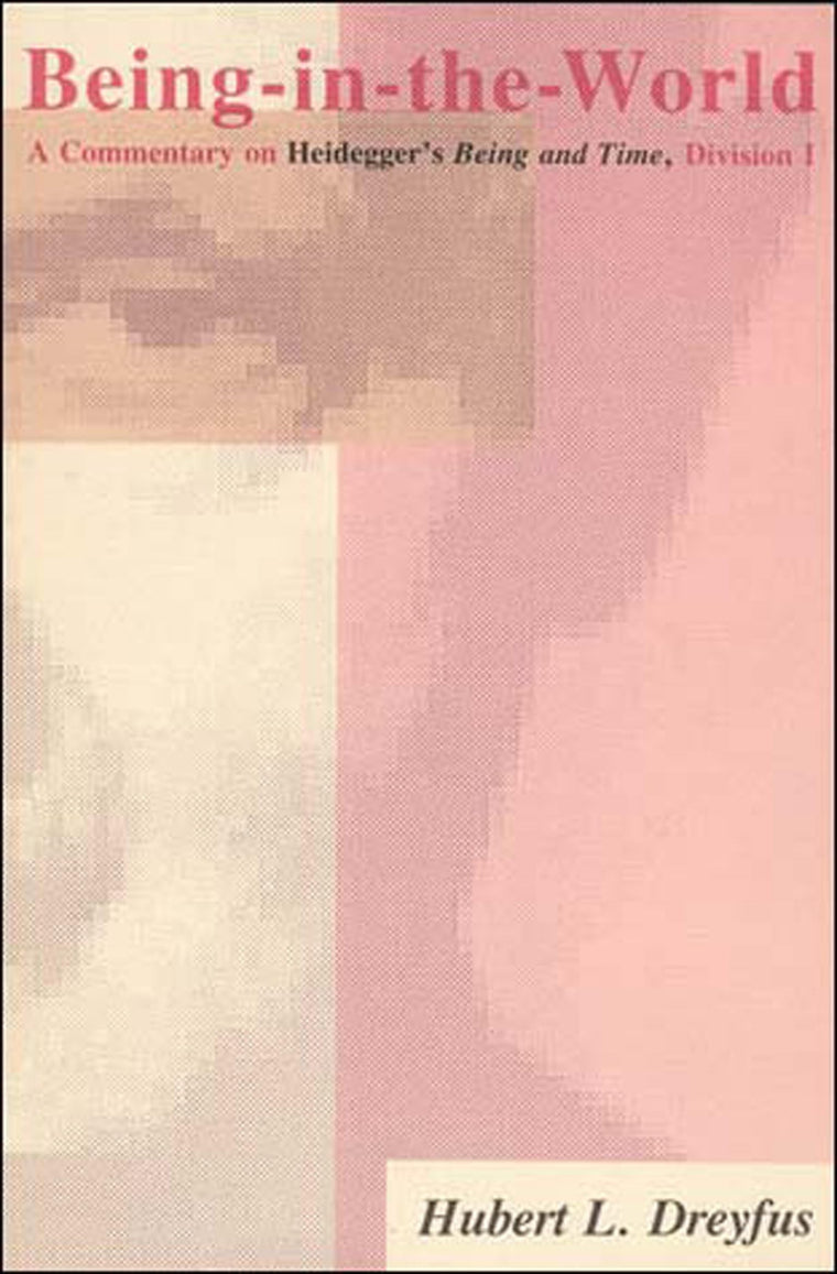 Being-in-the-World: A Commentary on Heidegger's Being and Ti