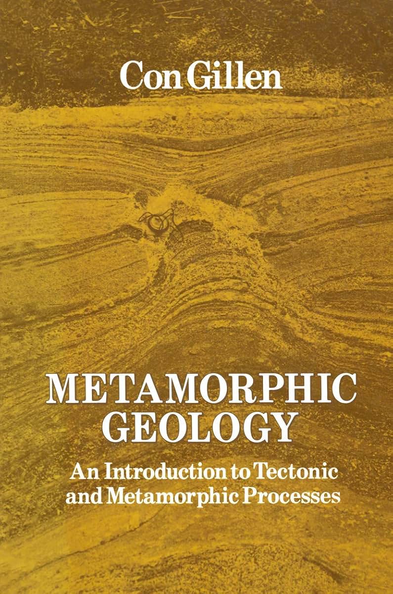 Metamorphic Geology: An introduction to tectonic and metamorphic processes (Special Topics in Geology)
