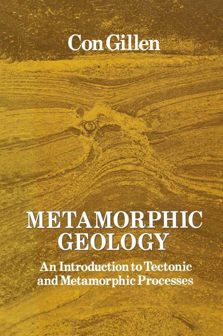 Metamorphic Geology: An introduction to tectonic and metamorphic processes (Special Topics in Geology)