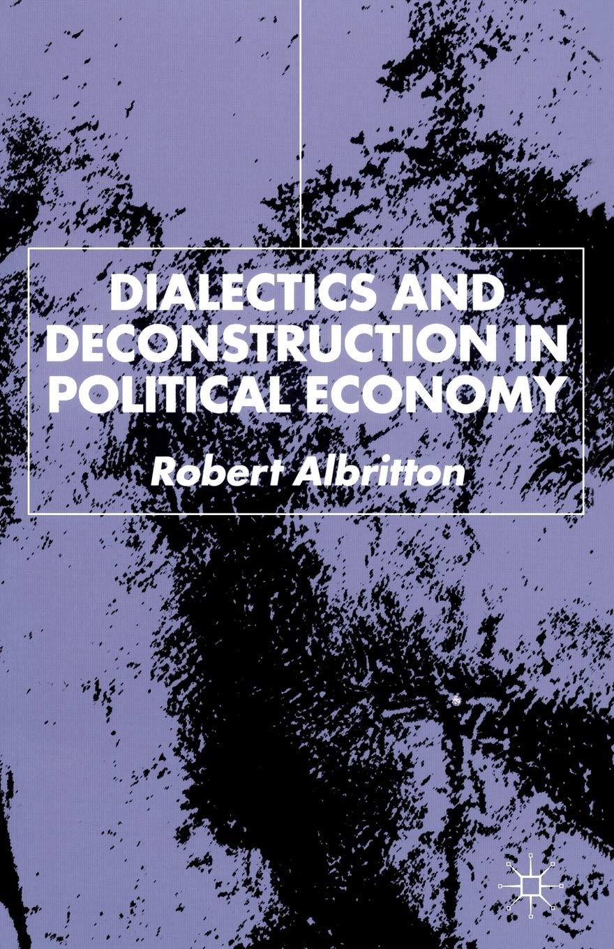 Dialectics and Deconstruction in Political Economy