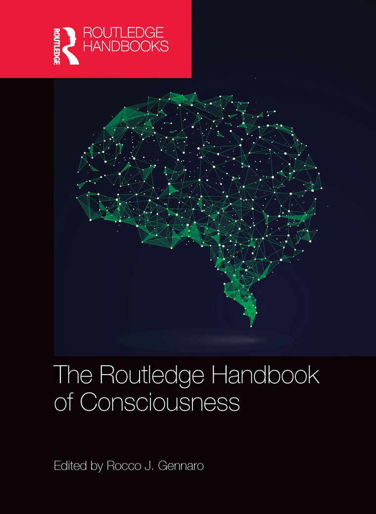 The Routledge Handbook of Consciousness (Routledge Handbooks in Philosophy)