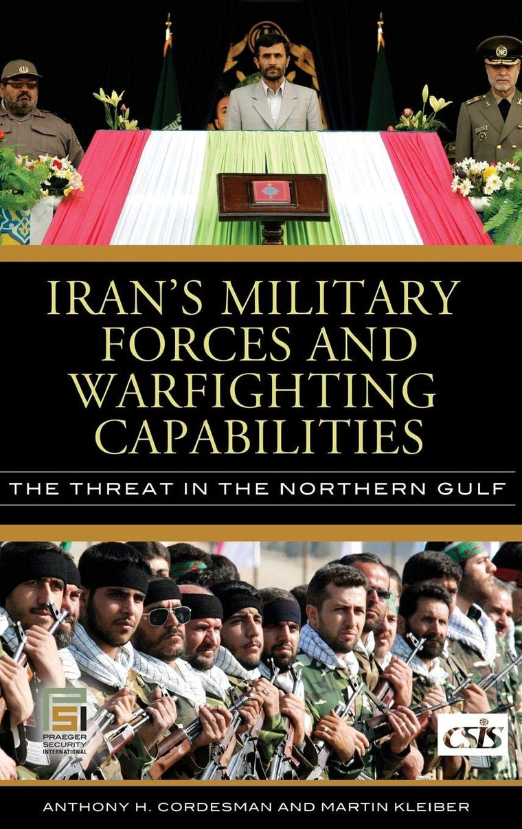 Iran's Military Forces and Warfighting Capabilities: The Threat in the Northern Gulf (Praeger Security International)