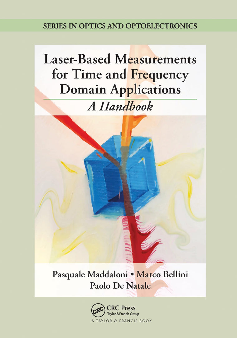Laser-Based Measurements for Time and Frequency Domain Applications: A Handbook (Series in Optics and Optoelectronics)