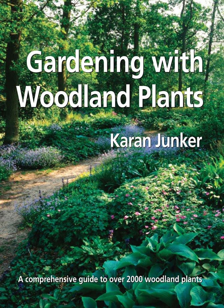 Gardening with Woodland Plants by Karan Junker