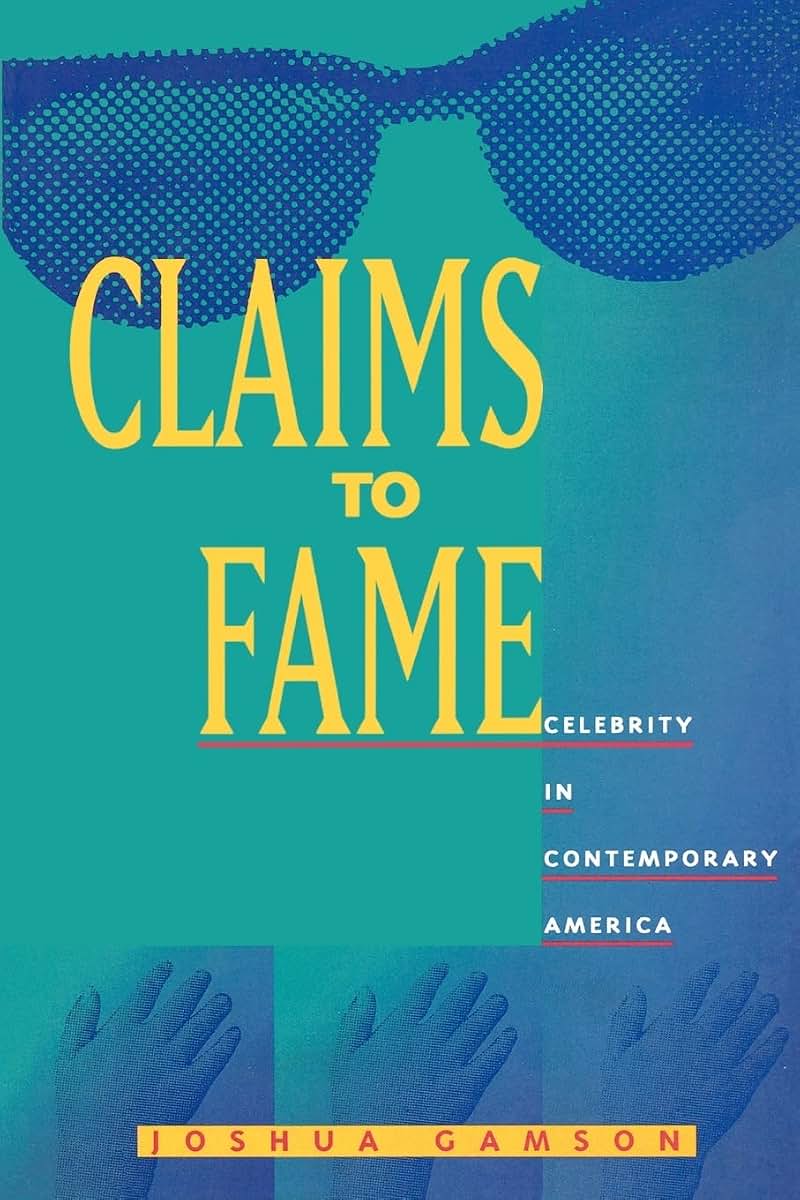 Claims to Fame: Celebrity in Contemporary America