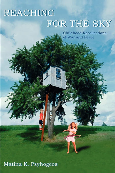 REACHING FOR THE SKY: Childhood Recollections of War and Peace
