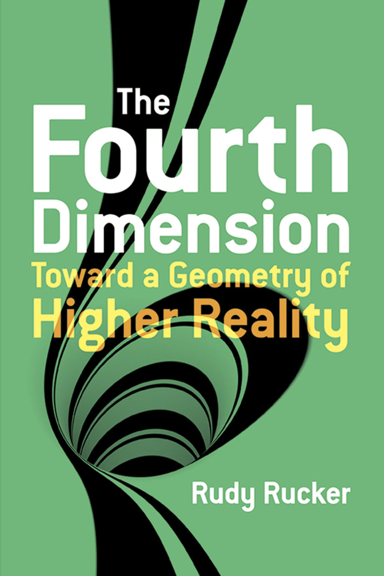 The Fourth Dimension: Toward a Geometry of Higher Reality (D