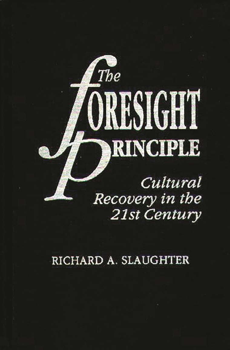 The Foresight Principle: Cultural Recovery in the 21st Century (Praeger Studies on the 21st Century)