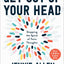 Get Out of Your Head: Stopping the Spiral of Toxic Thoughts