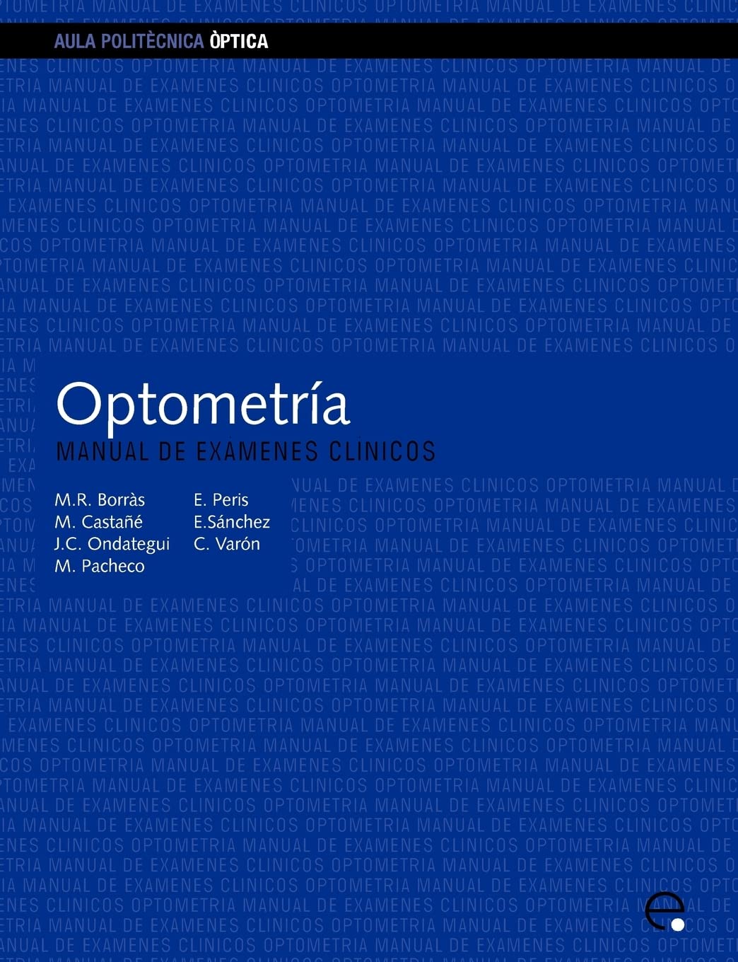 Optometría. Manual de exámenes clínicos (Spanish Edition)