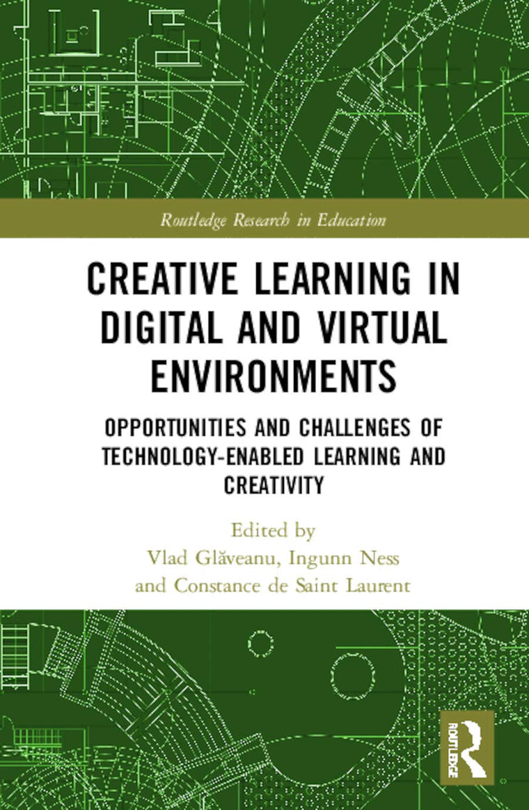 Creative Learning in Digital and Virtual Environments: Opportunities and Challenges of Technology-Enabled Learning and Creativity (Routledge Research in Education)