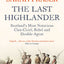 The Last Highlander: Scotlands Most Notorious Clan Chief, Rebel & Double Agent