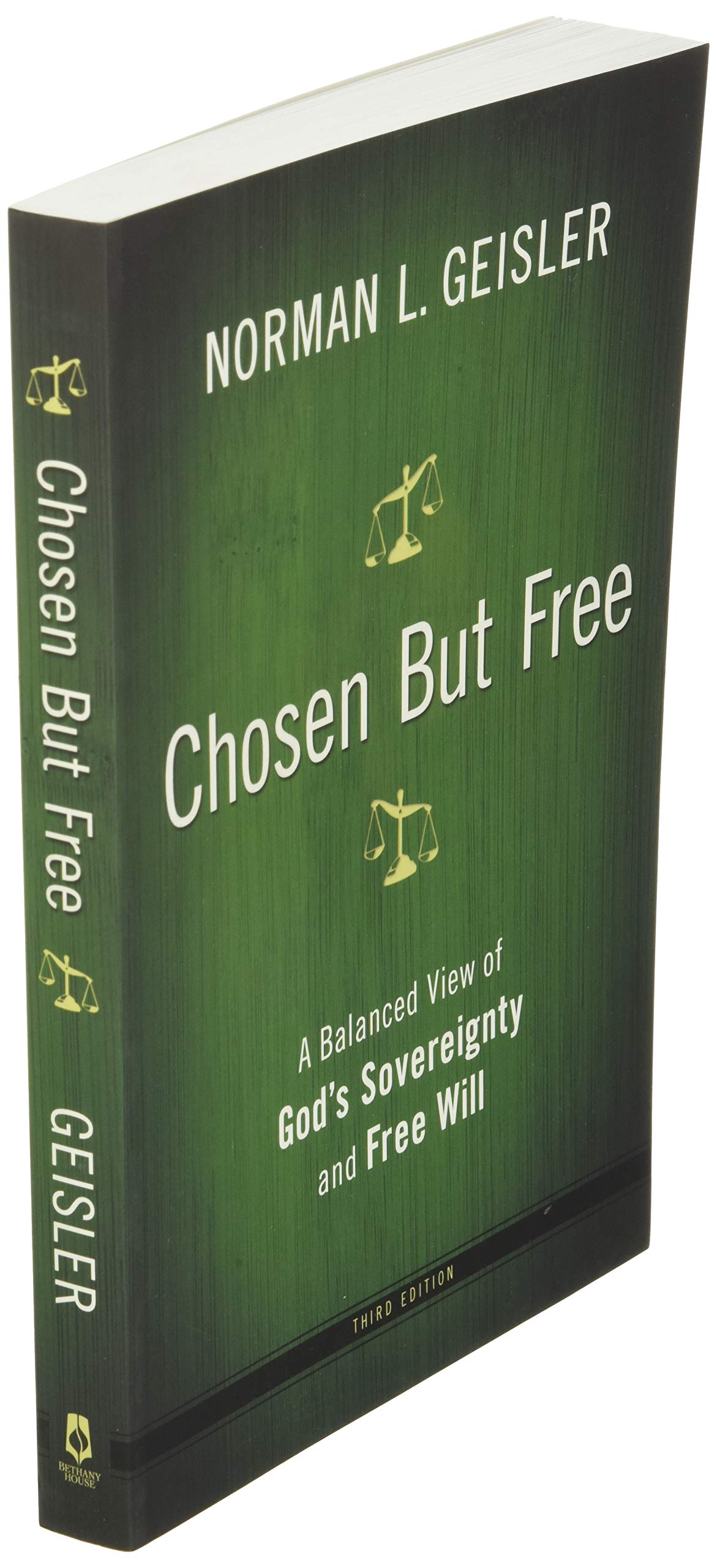 Chosen But Free: A Balanced View of God's Sovereignty and Free Will