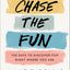 Chase the Fun: 100 Days to Discover Fun Right Where You Are (Full Color, Joy Filled Daily Devotional with Ribbon Marker Makes the Perfect Gift)