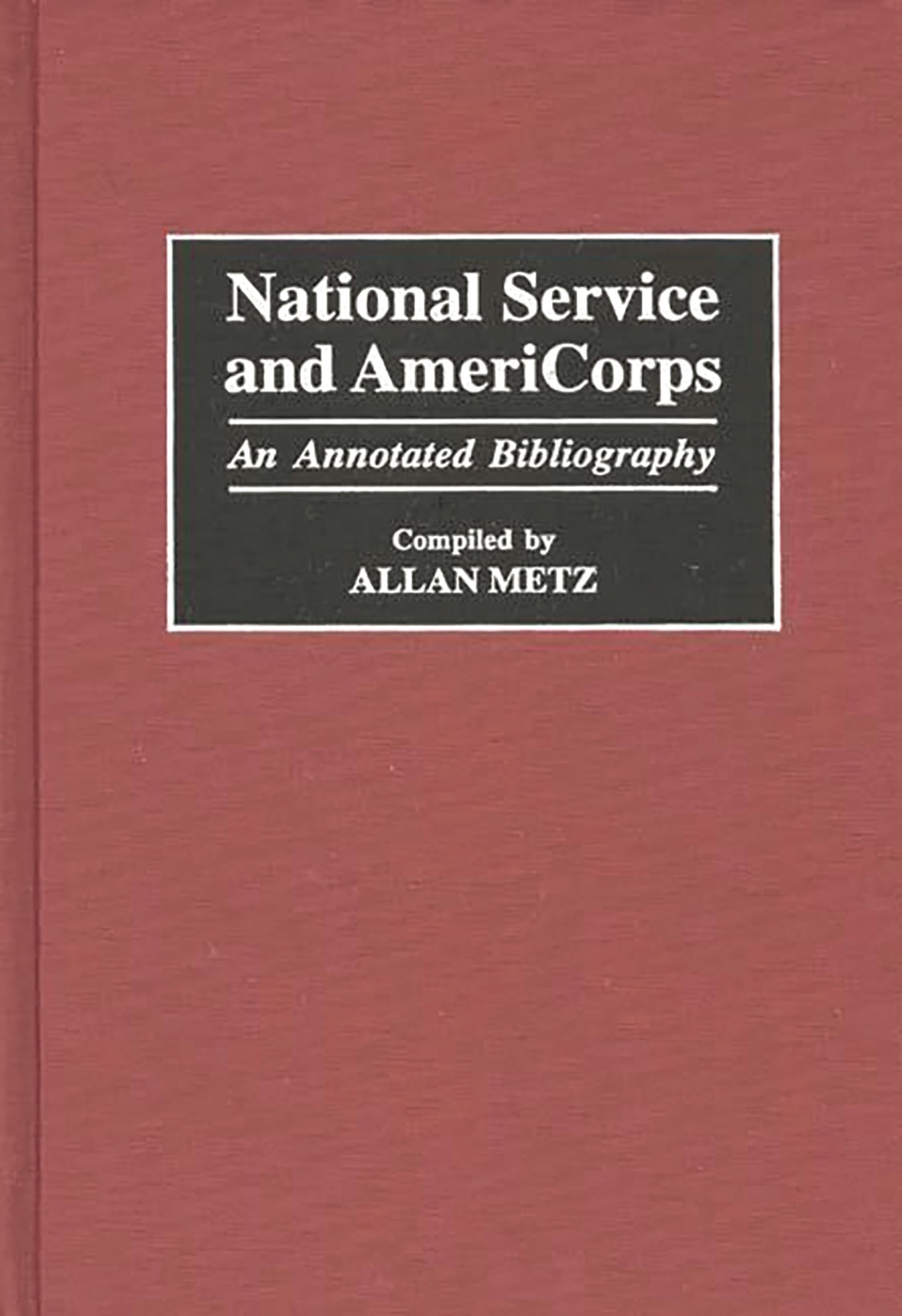 National Service and AmeriCorps: An Annotated Bibliography (Bibliographies and Indexes in Law and Political Science)