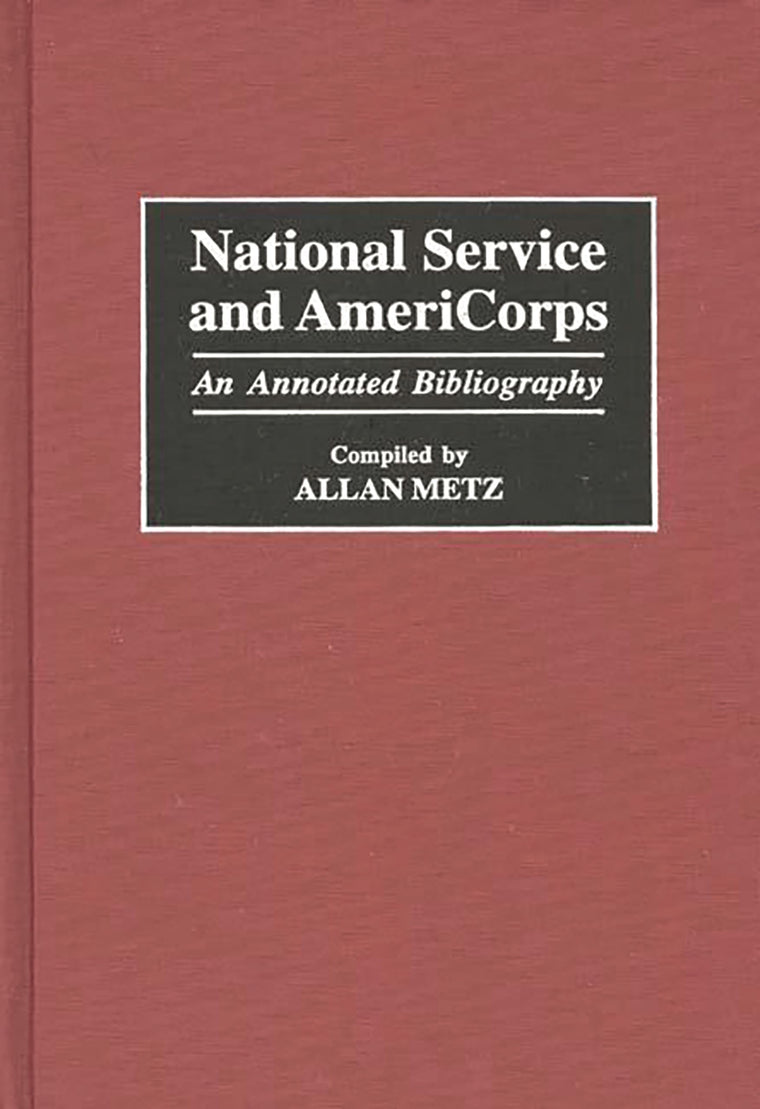 National Service and AmeriCorps: An Annotated Bibliography (Bibliographies and Indexes in Law and Political Science)