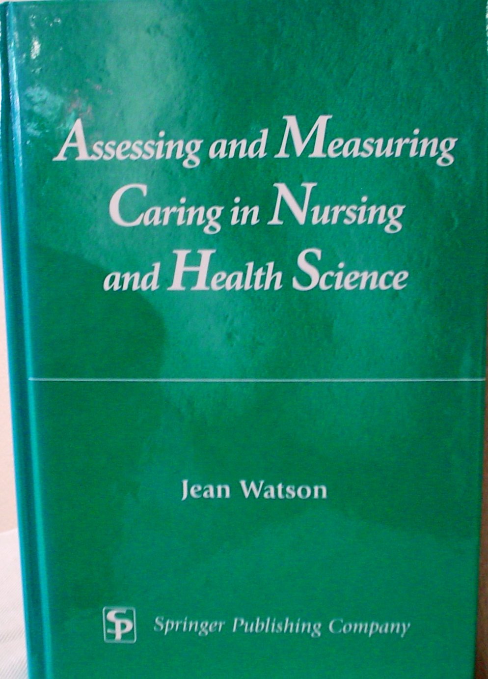 Assessing and Measuring Caring in Nursing and Health Science