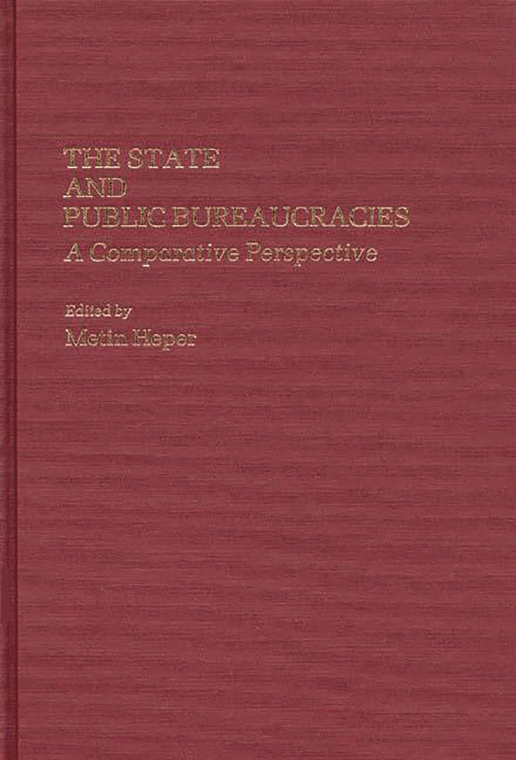 The State and Public Bureaucracies: A Comparative Perspective (Contributions in Political Science)
