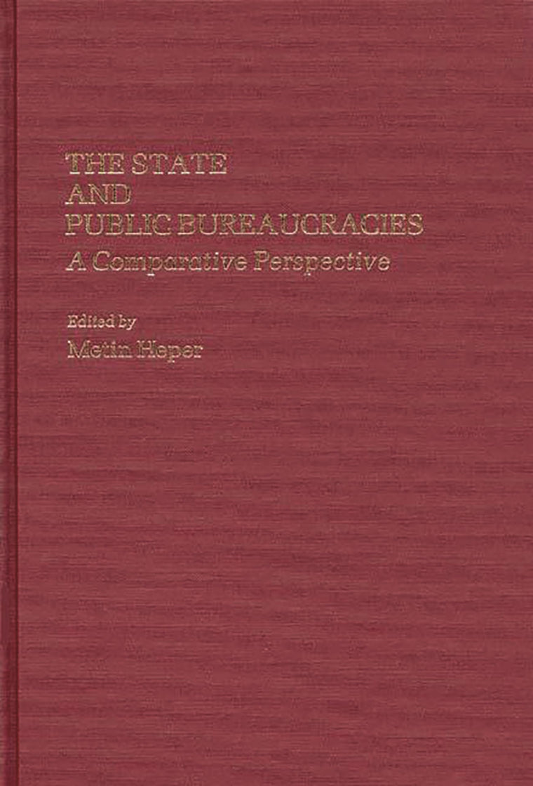 The State and Public Bureaucracies: A Comparative Perspective (Contributions in Political Science)