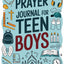 Prayer Journal For Teen Boys: Create Meaningful Connections with God, Discover Your True Purpose, and Strengthen Your Confidence Through Daily Prayer Practices