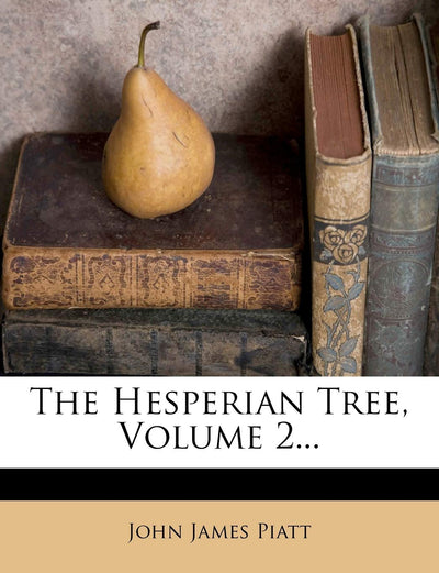 The Hesperian Tree, Volume 2...