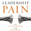 Leadership Pain: The Classroom for Growth