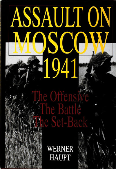 Assault on Moscow 1941: The Offensive  The Battle  The Set-Back (Schiffer Military History)