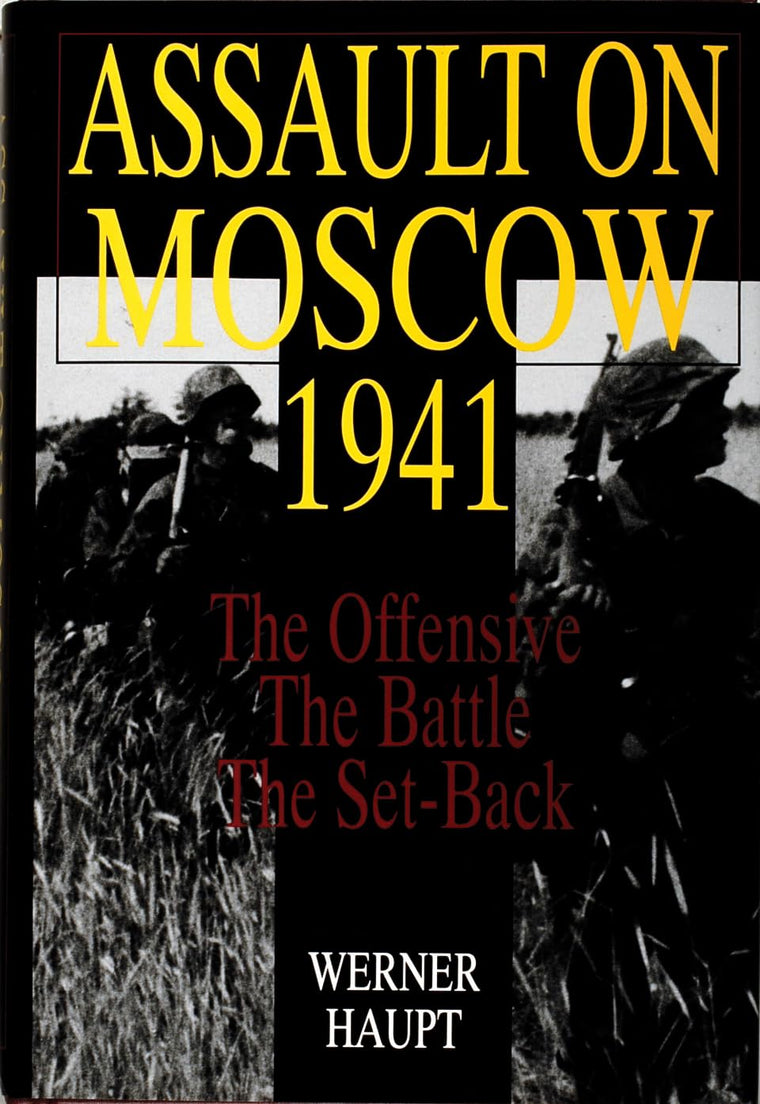Assault on Moscow 1941: The Offensive  The Battle  The Set-Back (Schiffer Military History)