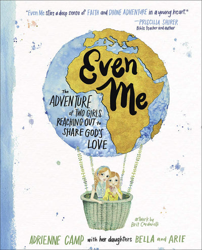 Even Me: The Adventure of Two Girls Reaching Out to Share God?s Love