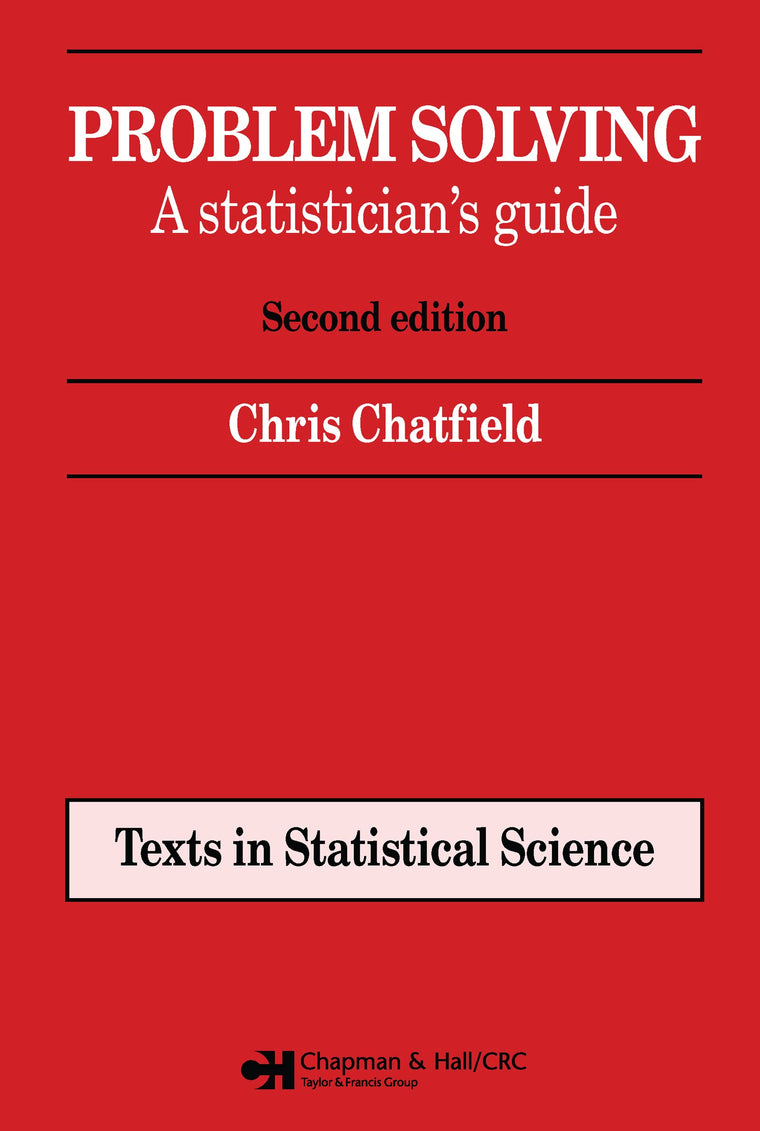 Problem Solving (Chapman & Hall/CRC Texts in Statistical Science)