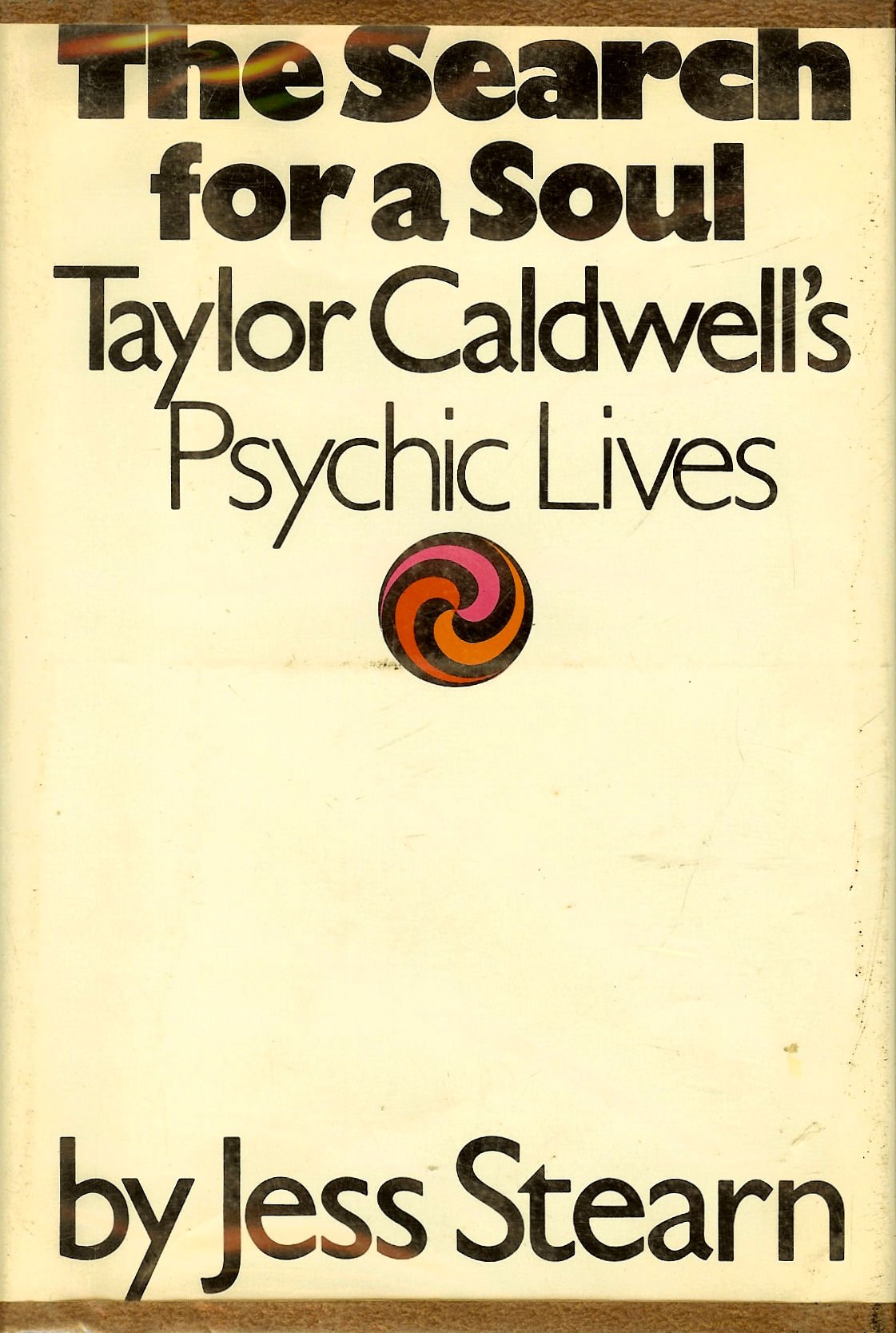 The Search for a Soul: Taylor Caldwell's Psychic Lives by St