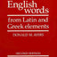 English Words from Latin and Greek Elements by Donald M. Aye
