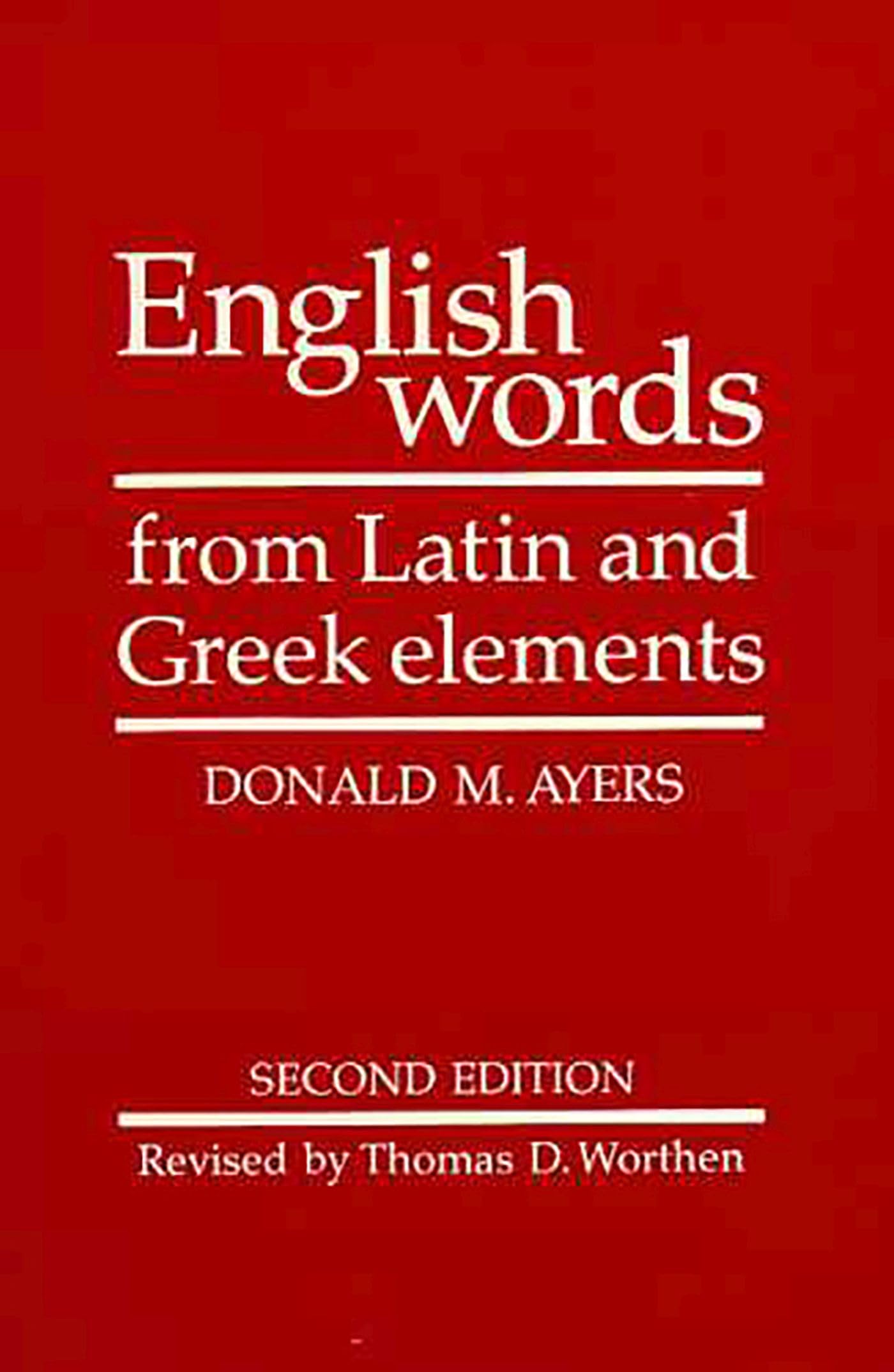 English Words from Latin and Greek Elements by Donald M. Aye