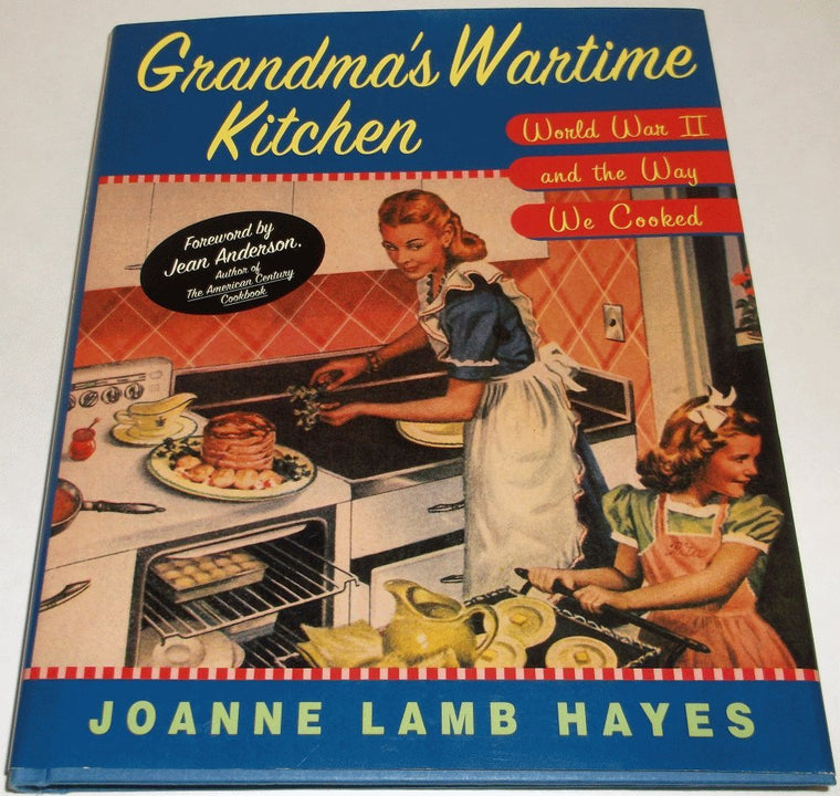 Grandma's Wartime Kitchen: World War II and the Way We Cooked