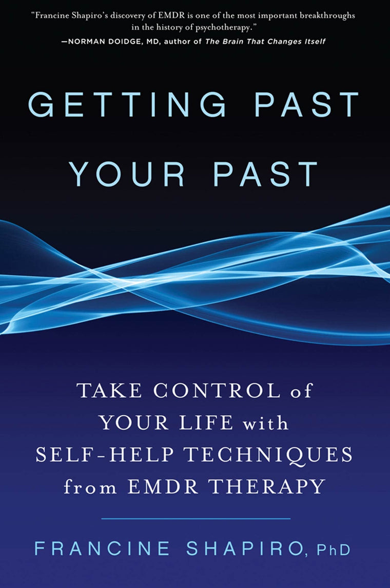Getting Past Your Past: Take Control of Your Life With Self-Help Techniques from EMDR Therapy