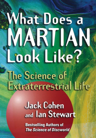 What Does a Martian Look Like? The Science of Extraterrestrial Life