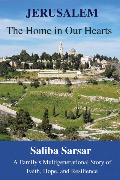 Jerusalem: The Home in Our Hearts: A Family's Multigenerational Story of Faith, Hope and Resilience