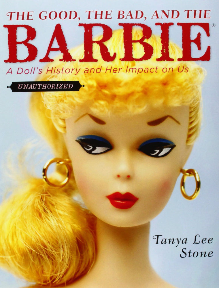The Good, the Bad, and the Barbie: A Doll's History and Her