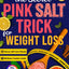 The Secret Pink Salt Trick for Weight Loss: Super Easy 5-Minute Himalayan Pink Salt Recipe & 30-Day Challenge - Boost Metabolism, Burn Fat, Natural Detox, Curb Cravings & Weight Loss for Women