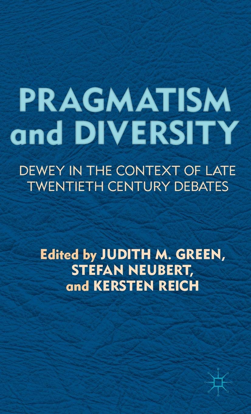 Pragmatism and Diversity: Dewey in the Context of Late Twentieth Century Debates