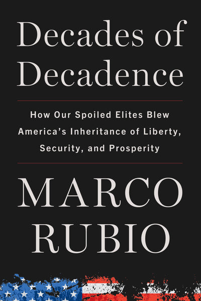 Decades of Decadence: How Our Spoiled Elites Blew America's