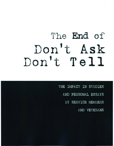 The End of Don't Ask, Don't Tell: The Impact in Studies and Personal Essays by Service Members and Veterans