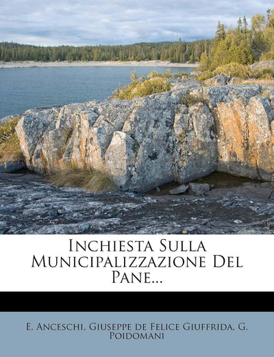Inchiesta Sulla Municipalizzazione del Pane... (English and Italian Edition)