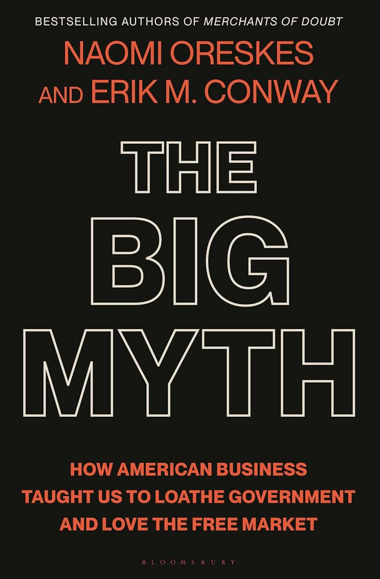 The Big Myth: How American Business Taught Us to Loathe Gove